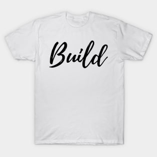 If you Build it - They will Come - Motivational Affirmation Mantra T-Shirt